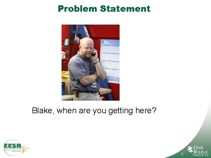 Problem Statement Blake, when are you getting here? 2 