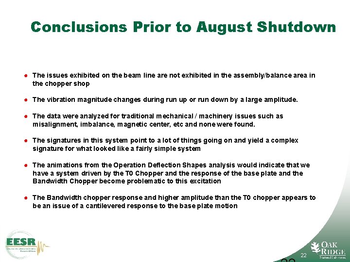 Conclusions Prior to August Shutdown ● The issues exhibited on the beam line are