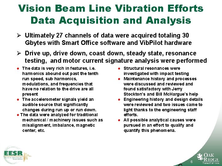 Vision Beam Line Vibration Efforts Data Acquisition and Analysis Ø Ultimately 27 channels of