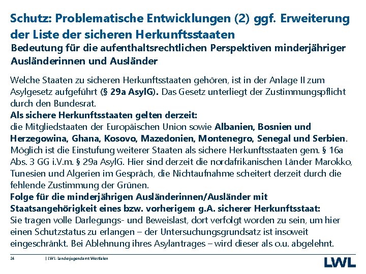 Schutz: Problematische Entwicklungen (2) ggf. Erweiterung der Liste der sicheren Herkunftsstaaten Bedeutung für die