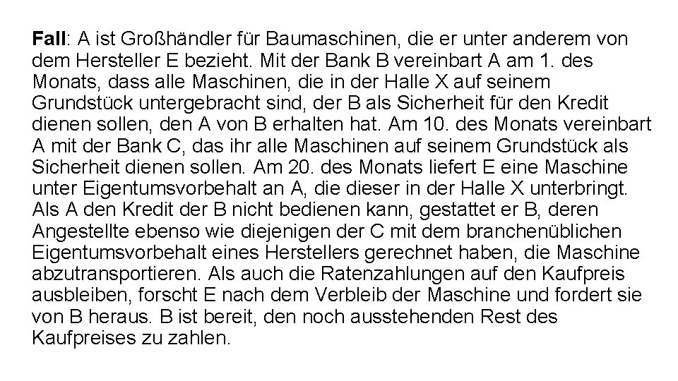 Fall: A ist Großhändler für Baumaschinen, die er unter anderem von dem Hersteller E