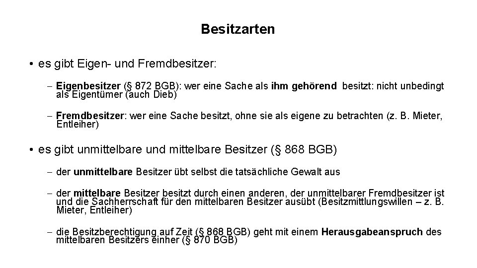 Besitzarten • es gibt Eigen- und Fremdbesitzer: - Eigenbesitzer (§ 872 BGB): wer eine