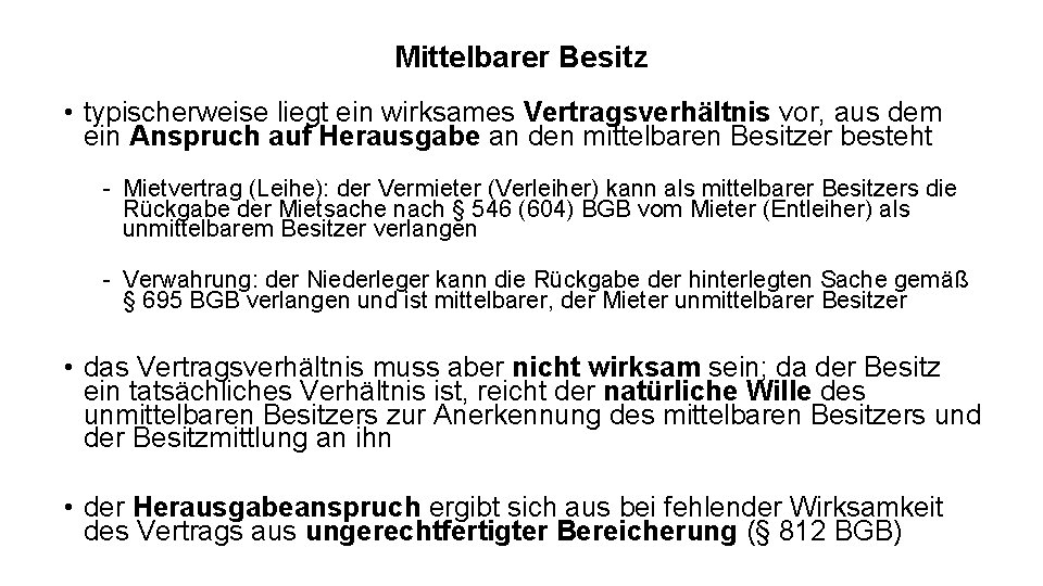 Mittelbarer Besitz • typischerweise liegt ein wirksames Vertragsverhältnis vor, aus dem ein Anspruch auf