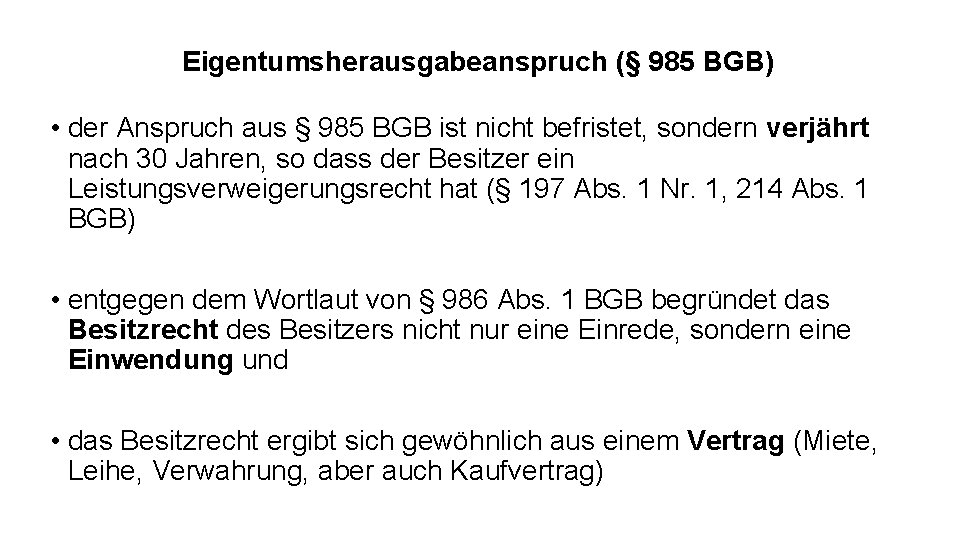 Eigentumsherausgabeanspruch (§ 985 BGB) • der Anspruch aus § 985 BGB ist nicht befristet,