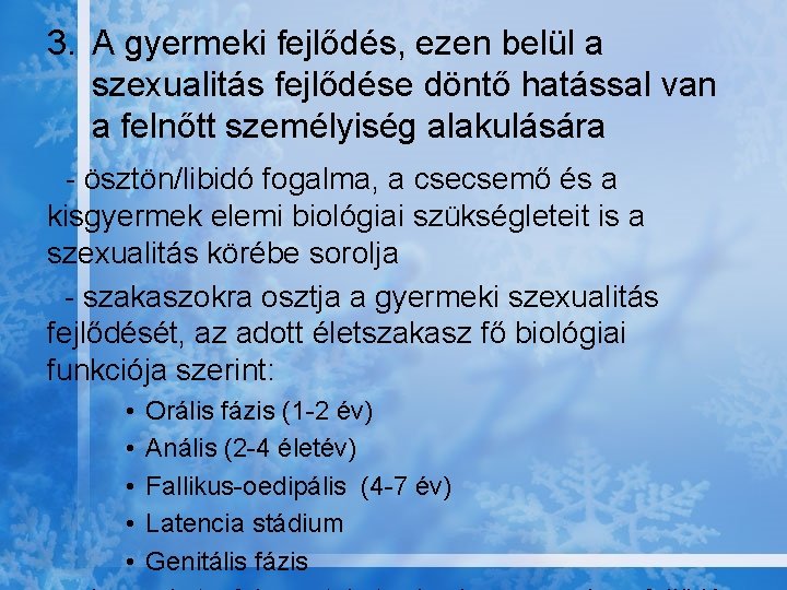 3. A gyermeki fejlődés, ezen belül a szexualitás fejlődése döntő hatással van a felnőtt