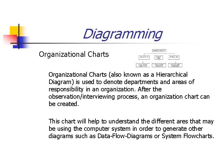 Diagramming Organizational Charts (also known as a Hierarchical Diagram) is used to denote departments