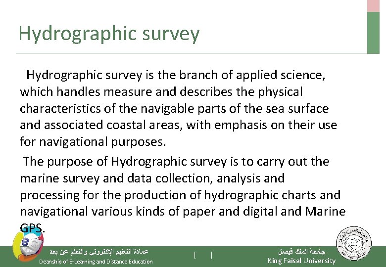 Hydrographic survey is the branch of applied science, which handles measure and describes the