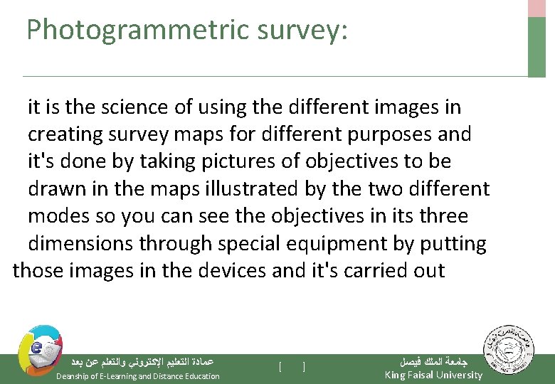 Photogrammetric survey: it is the science of using the different images in creating survey