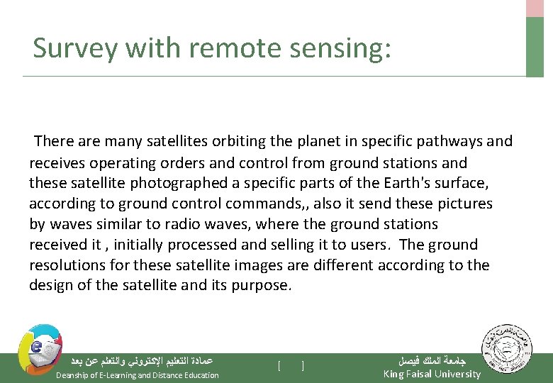 Survey with remote sensing: There are many satellites orbiting the planet in specific pathways