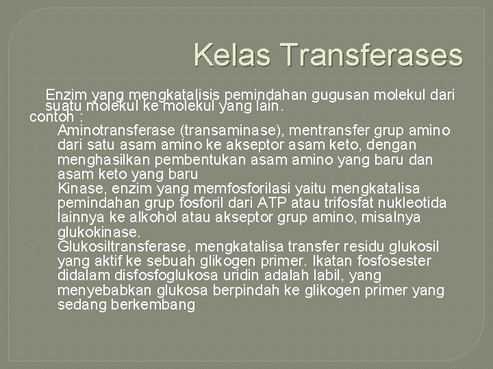 Kelas Transferases Enzim yang mengkatalisis pemindahan gugusan molekul dari suatu molekul ke molekul yang