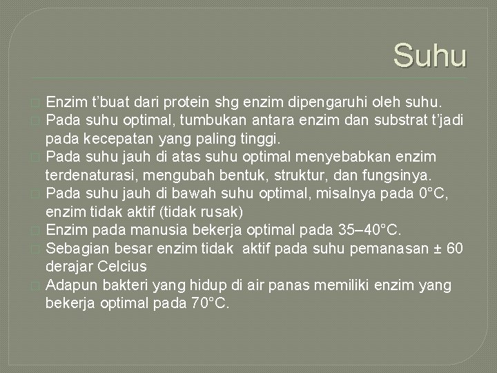 Suhu � � � � Enzim t’buat dari protein shg enzim dipengaruhi oleh suhu.