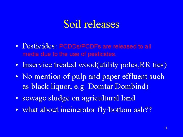 Soil releases • Pesticides: PCDDs/PCDFs are released to all media due to the use