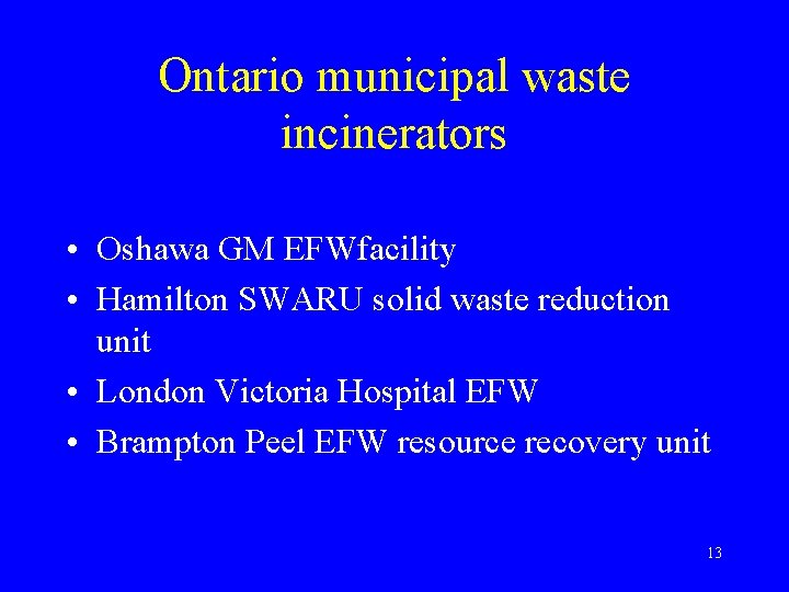 Ontario municipal waste incinerators • Oshawa GM EFWfacility • Hamilton SWARU solid waste reduction