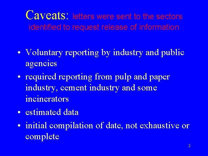 Caveats: letters were sent to the sectors identified to request release of information •