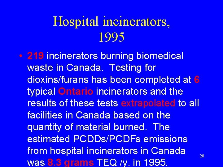 Hospital incinerators, 1995 • 219 incinerators burning biomedical waste in Canada. Testing for dioxins/furans