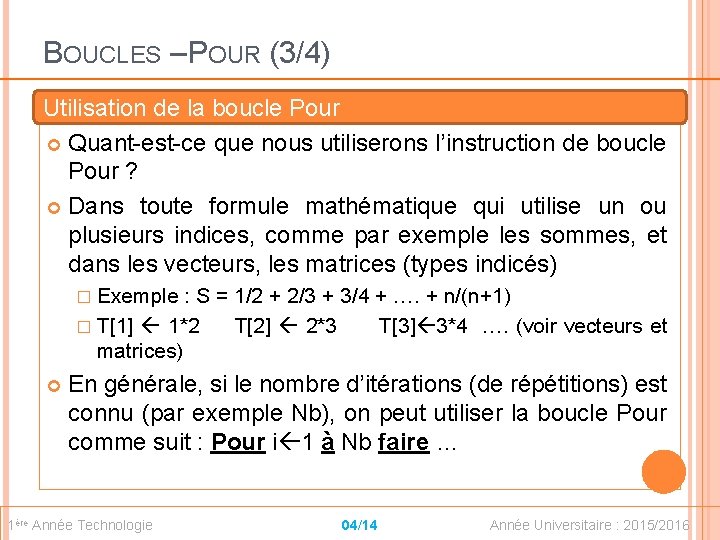 BOUCLES – POUR (3/4) Utilisation de la boucle Pour Quant-est-ce que nous utiliserons l’instruction