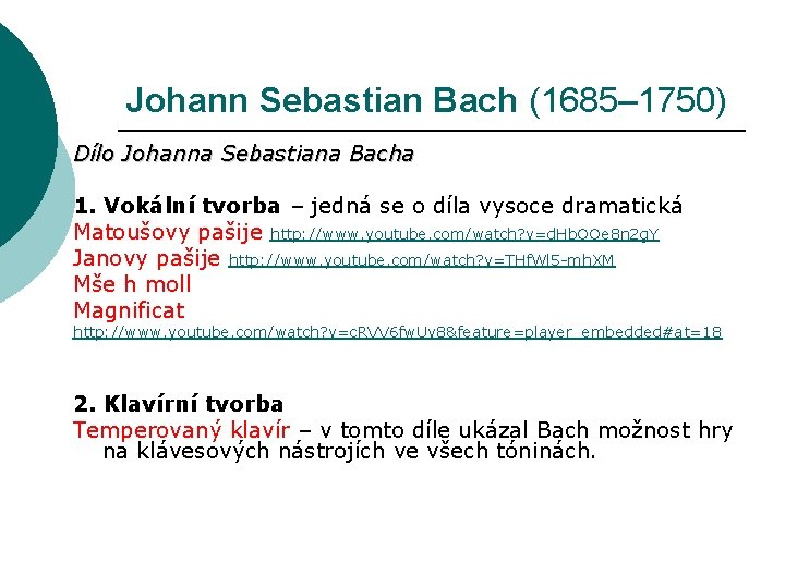 Johann Sebastian Bach (1685– 1750) Dílo Johanna Sebastiana Bacha 1. Vokální tvorba – jedná