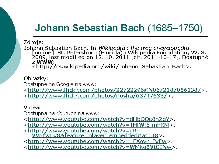 Johann Sebastian Bach (1685– 1750) Zdroje: Johann Sebastian Bach. In Wikipedia : the free