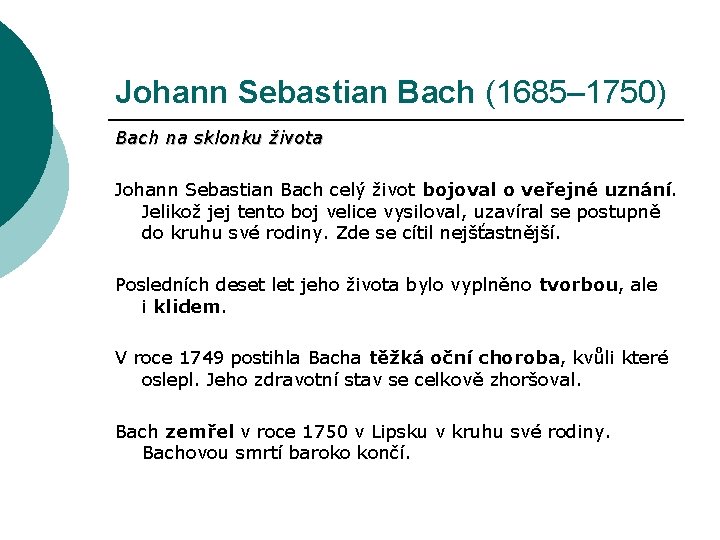 Johann Sebastian Bach (1685– 1750) Bach na sklonku života Johann Sebastian Bach celý život