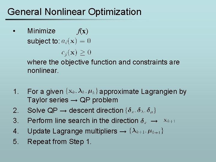 General Nonlinear Optimization • Minimize subject to: f(x) where the objective function and constraints