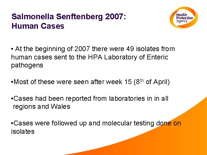 Salmonella Senftenberg 2007: Human Cases • At the beginning of 2007 there were 49
