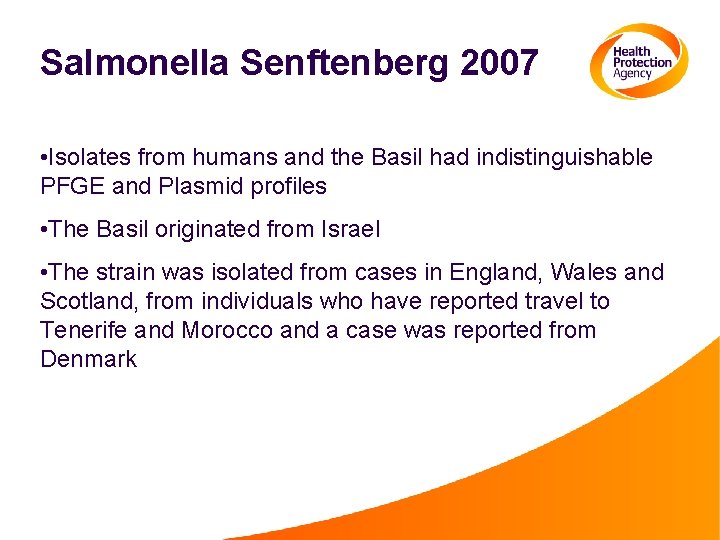 Salmonella Senftenberg 2007 • Isolates from humans and the Basil had indistinguishable PFGE and