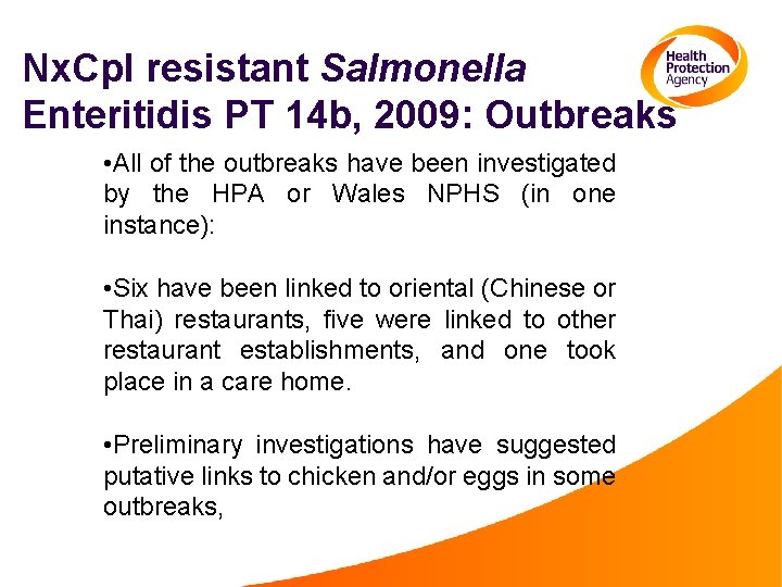 Nx. Cpl resistant Salmonella Enteritidis PT 14 b, 2009: Outbreaks • All of the
