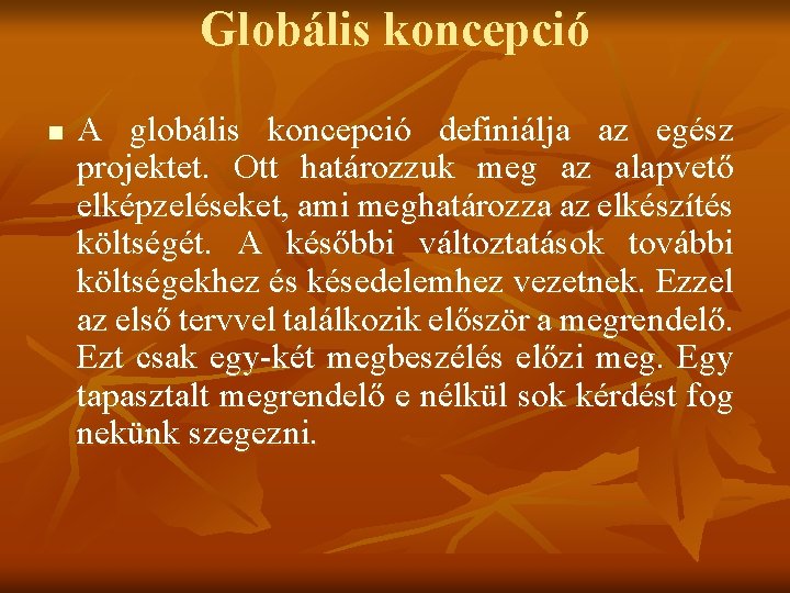 Globális koncepció n A globális koncepció definiálja az egész projektet. Ott határozzuk meg az