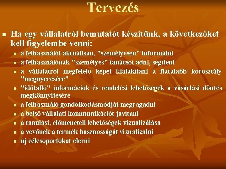 Tervezés n Ha egy vállalatról bemutatót készítünk, a következőket kell figyelembe venni: n n