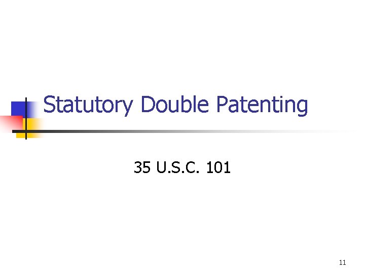 Statutory Double Patenting 35 U. S. C. 101 11 