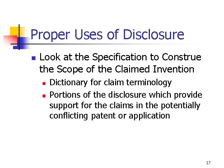 Proper Uses of Disclosure n Look at the Specification to Construe the Scope of