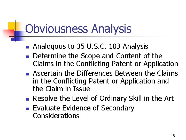 Obviousness Analysis n n n Analogous to 35 U. S. C. 103 Analysis Determine