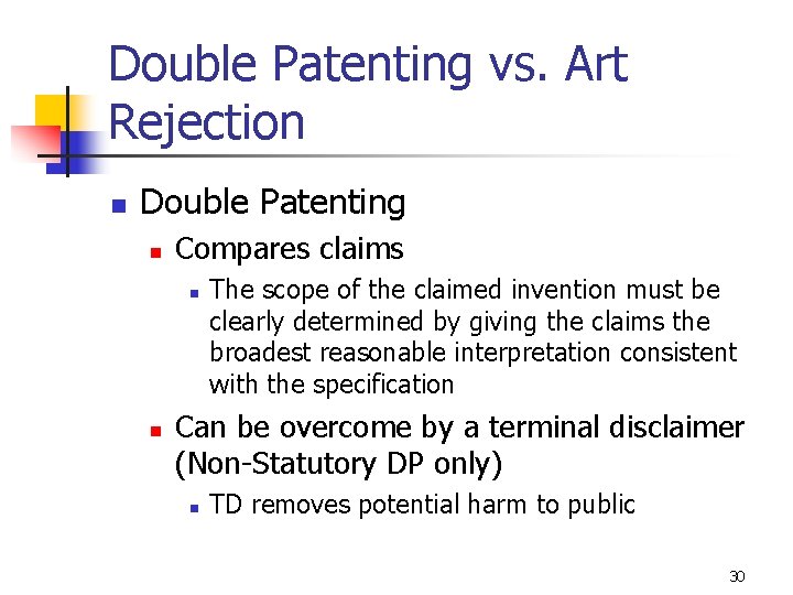 Double Patenting vs. Art Rejection n Double Patenting n Compares claims n n The