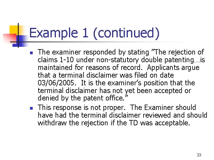 Example 1 (continued) n n The examiner responded by stating ”The rejection of claims