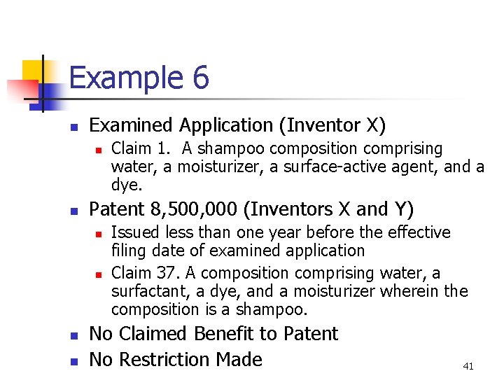 Example 6 n Examined Application (Inventor X) n n Patent 8, 500, 000 (Inventors