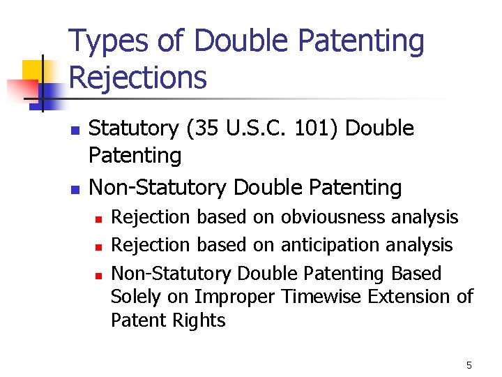 Types of Double Patenting Rejections n n Statutory (35 U. S. C. 101) Double