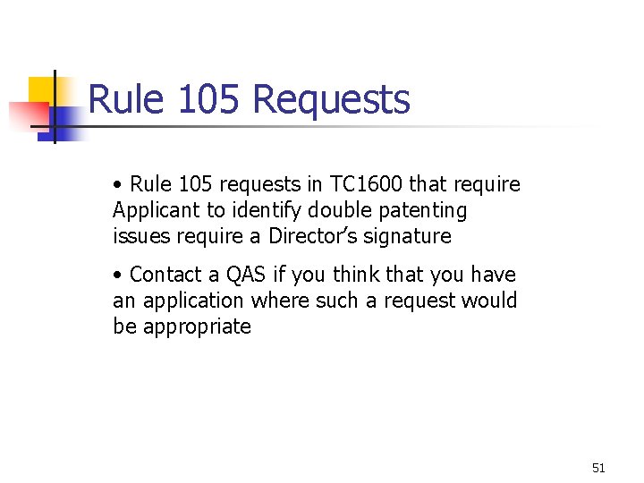 Rule 105 Requests • Rule 105 requests in TC 1600 that require Applicant to