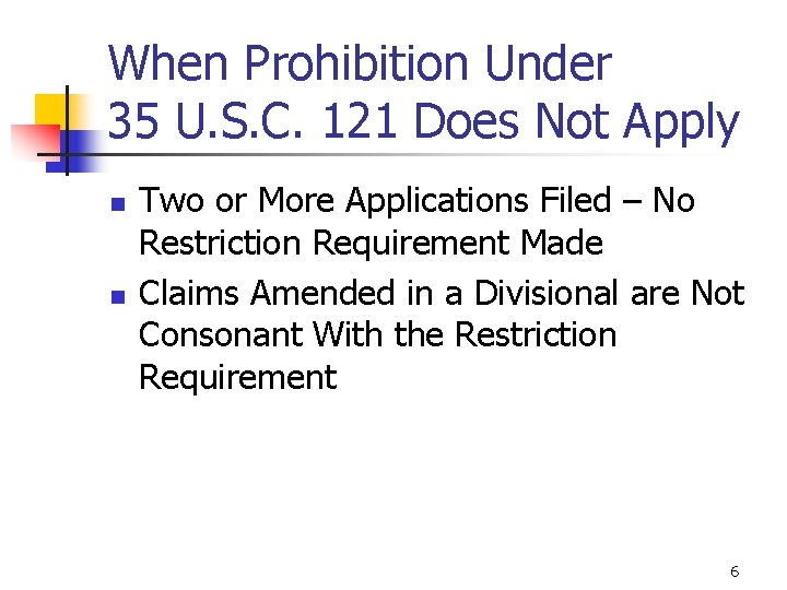 When Prohibition Under 35 U. S. C. 121 Does Not Apply n n Two