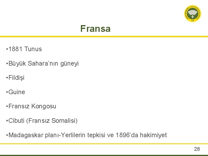 Fransa • 1881 Tunus • Büyük Sahara’nın güneyi • Fildişi • Guine • Fransız