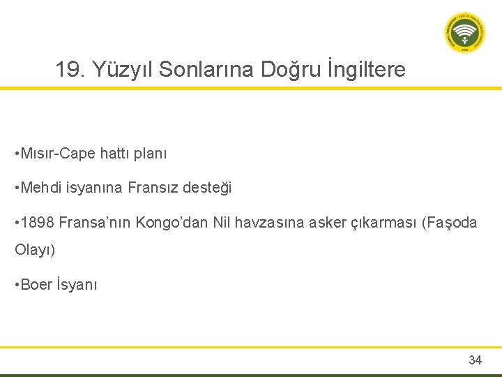 19. Yüzyıl Sonlarına Doğru İngiltere • Mısır-Cape hattı planı • Mehdi isyanına Fransız desteği