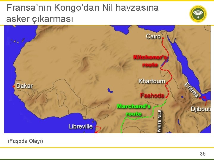 Fransa’nın Kongo’dan Nil havzasına asker çıkarması (Faşoda Olayı) 35 