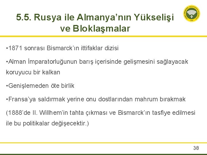 5. 5. Rusya ile Almanya’nın Yükselişi ve Bloklaşmalar • 1871 sonrası Bismarck’ın ittifaklar dizisi