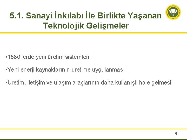 5. 1. Sanayi İnkılabı İle Birlikte Yaşanan Teknolojik Gelişmeler • 1880’lerde yeni üretim sistemleri