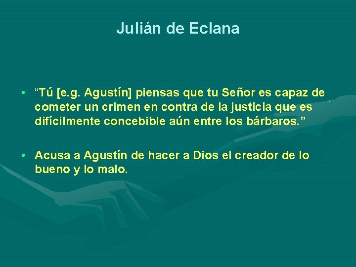 Julián de Eclana • “Tú [e. g. Agustín] piensas que tu Señor es capaz