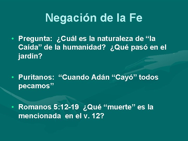 Negación de la Fe • Pregunta: ¿Cuál es la naturaleza de “la Caída” de