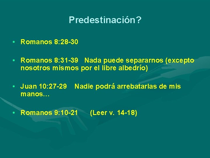 Predestinación? • Romanos 8: 28 -30 • Romanos 8: 31 -39 Nada puede separarnos