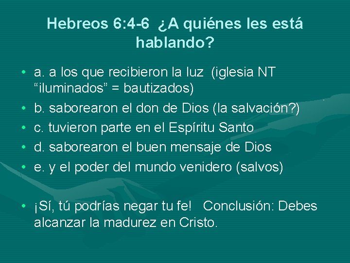 Hebreos 6: 4 -6 ¿A quiénes les está hablando? • a. a los que