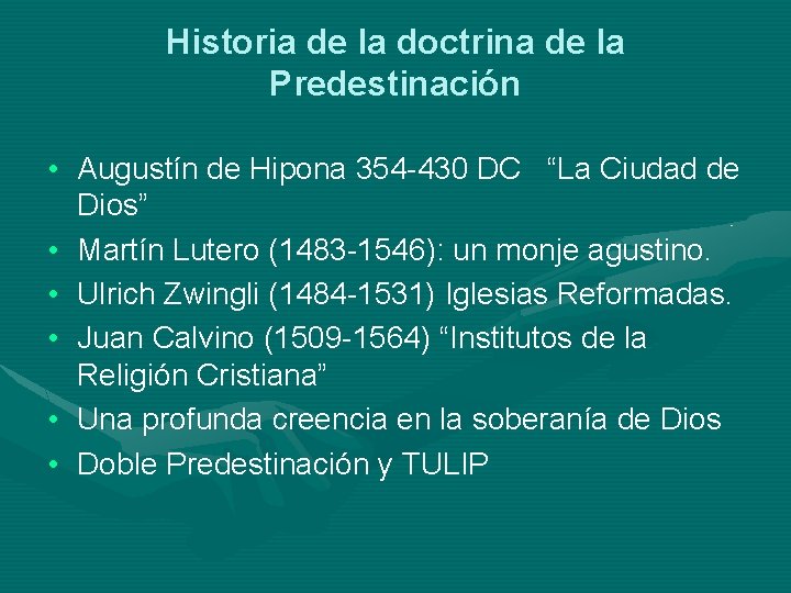 Historia de la doctrina de la Predestinación • Augustín de Hipona 354 -430 DC