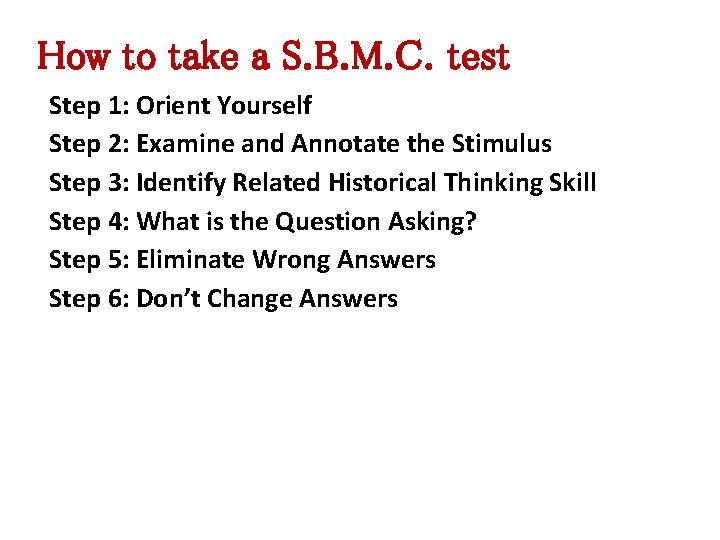 How to take a S. B. M. C. test Step 1: Orient Yourself Step How to take a S. B. M. C. test Step 1: Orient Yourself Step