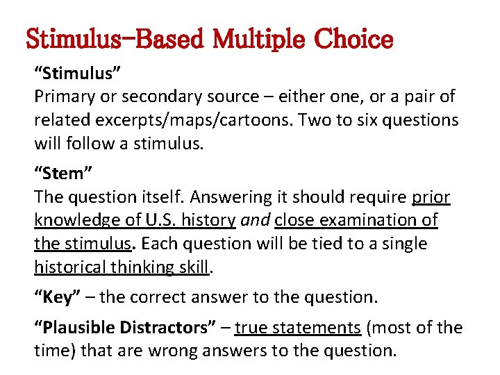 Stimulus-Based Multiple Choice “Stimulus” Primary or secondary source – either one, or a pair